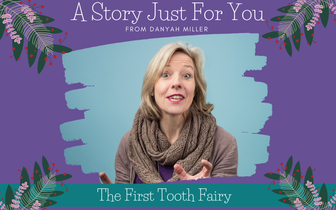 A Story Just For You – The First Tooth Fairy